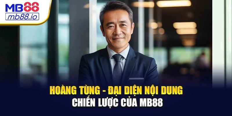 Tác Giả MB88 - Hoàng Tùng - Người Đại Diện Nội Dung Chính Thức
