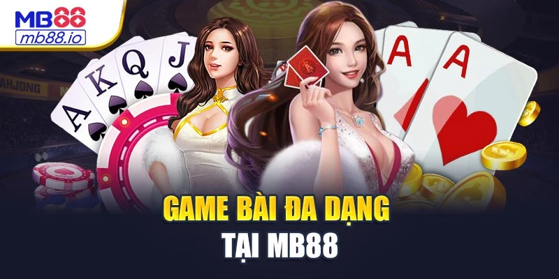 Game bài đa dạng tại MB88