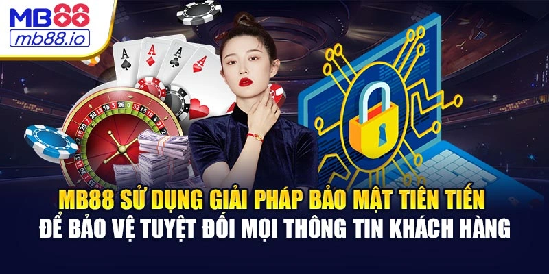 MB88 sử dụng giải pháp bảo mật tiên tiến để bảo vệ tuyệt đối mọi thông tin khách hàng
