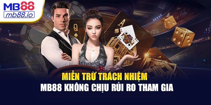 Chính Sách Miễn Trừ Trách Nhiệm Của MB88 – Rõ Ràng Vì Quyền Lợi Bạn