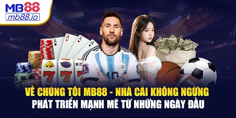 Về chúng tôi MB88 - Nhà cái không ngừng phát triển mạnh mẽ từ những ngày đầu