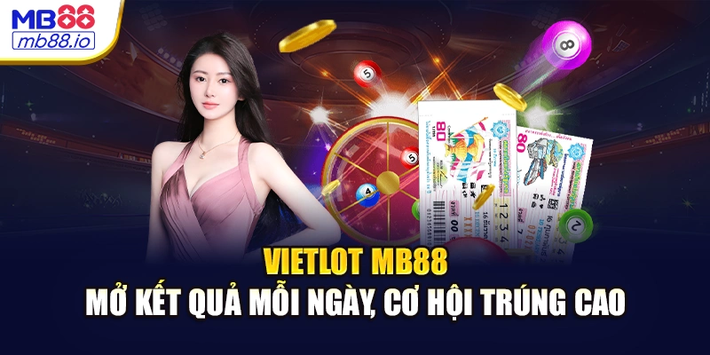 Vietlot MB88 - Mở Kết Quả Mỗi Ngày, Cơ Hội Trúng Cao